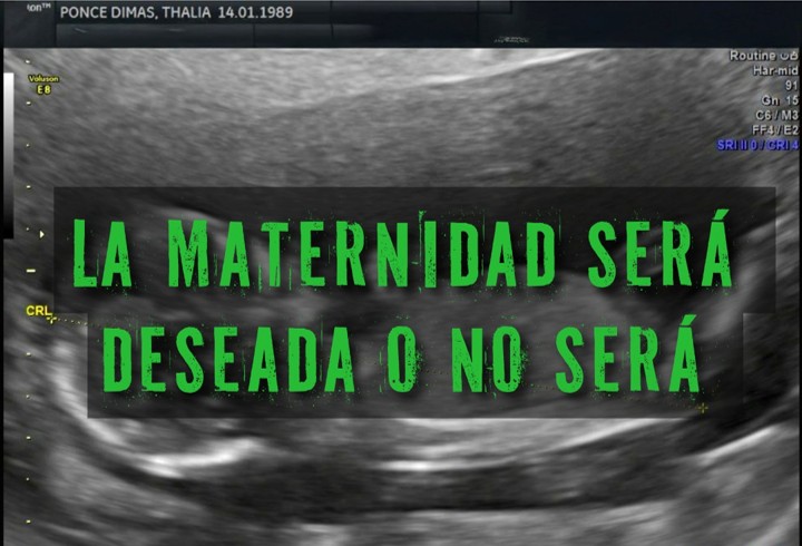 La maternidad no deseada será, y la deseada no podrá ser.